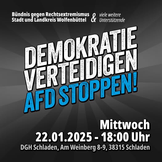 Auf grauem Hintergrund steht in schräger Schrift in weiß: Demokratie verteidigen und darunter in blau: AfD stoppen! Oben links steht: Bündnis gegen Rechtsextremismus Stadt und Landkreis Wolfenbüttel. Daneben steht: und viele weitere Unterstützende. Unten stehen Datum, Zeit und Ort.